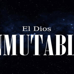 La Inmutabilidad de Dios